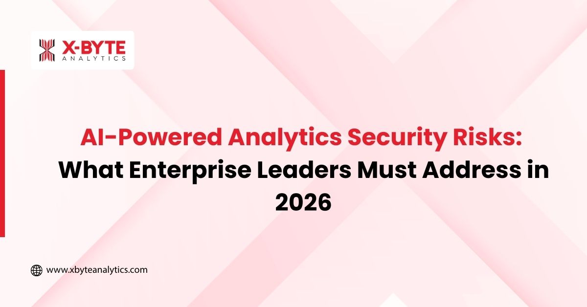 AI-Powered Analytics Security Risks What Enterprise Leaders Must Address in 2026